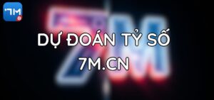Dự Đoán Tỷ Số Bóng Đá: Bí Quyết Từ Chuyên Gia 7M.CN